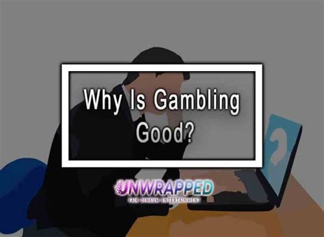 is gambling ethical|why gambling is good.